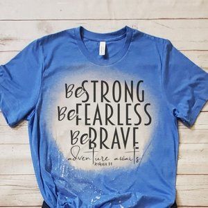 Be Strong, Be Fearless, Be Brave Soft Tee Shirt XL